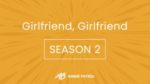 Girlfriend Girlfriend Season 2 Release Date