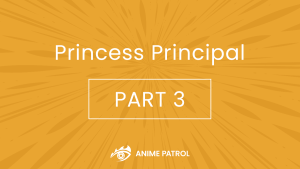 Princess Principal Part 3 Release Date