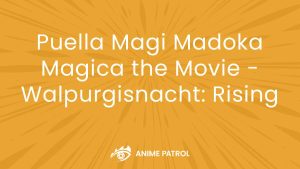 Puella Magi Madoka Magica the Movie Walpurgisnacht Rising Release Date