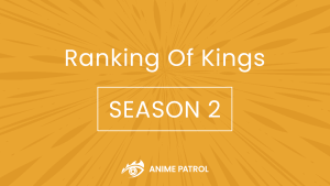 Ranking Of Kings Season 2 Release Date
