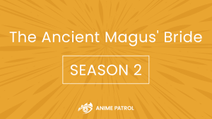 The Ancient Magus Bride Season 2 Release Date
