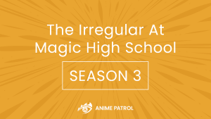 The Irregular At Magic High School Season 3 Release Date